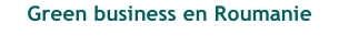 Green business en Roumanie
